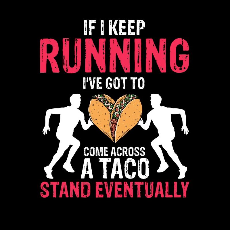 Si je continue à courir drôle Taco Lover Runner présent