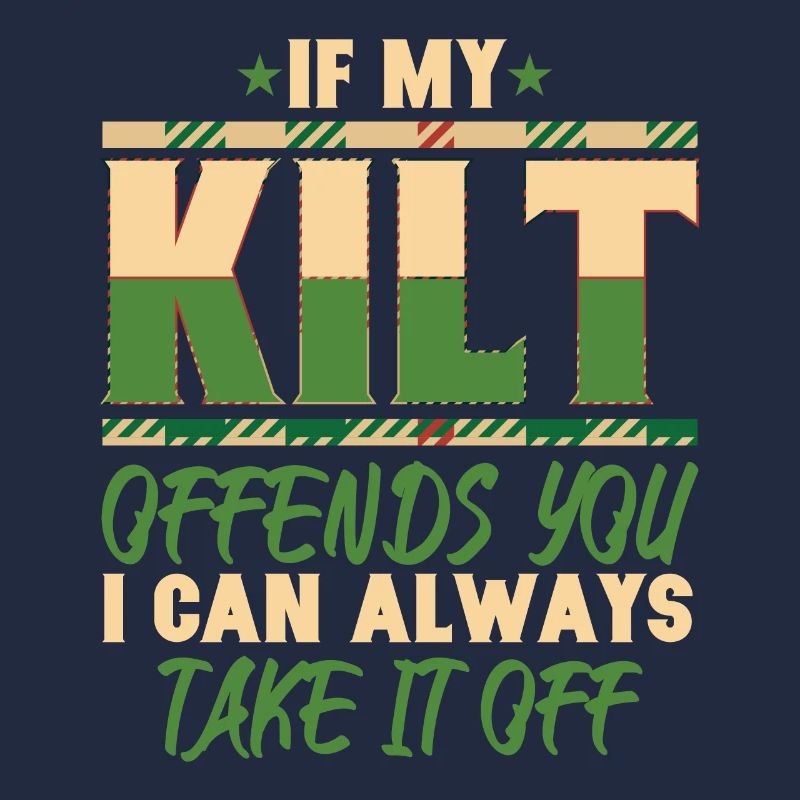 If My Kilt Offends You I Can Take It Off