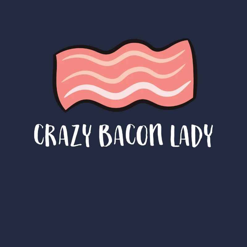 Bacon Lover Women Breakfasts Crazy Bacon Lady