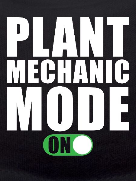 Plant Mechanic Mode On