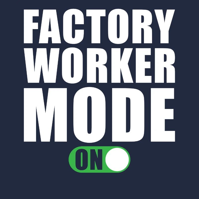 Mode Ouvrier d’usine activé