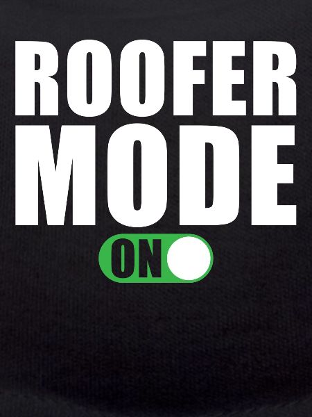 Roofer Mode On