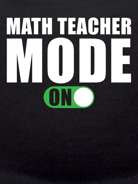 Math Teacher Mode On