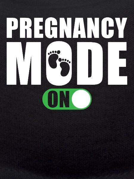 Pregnancy Mode On