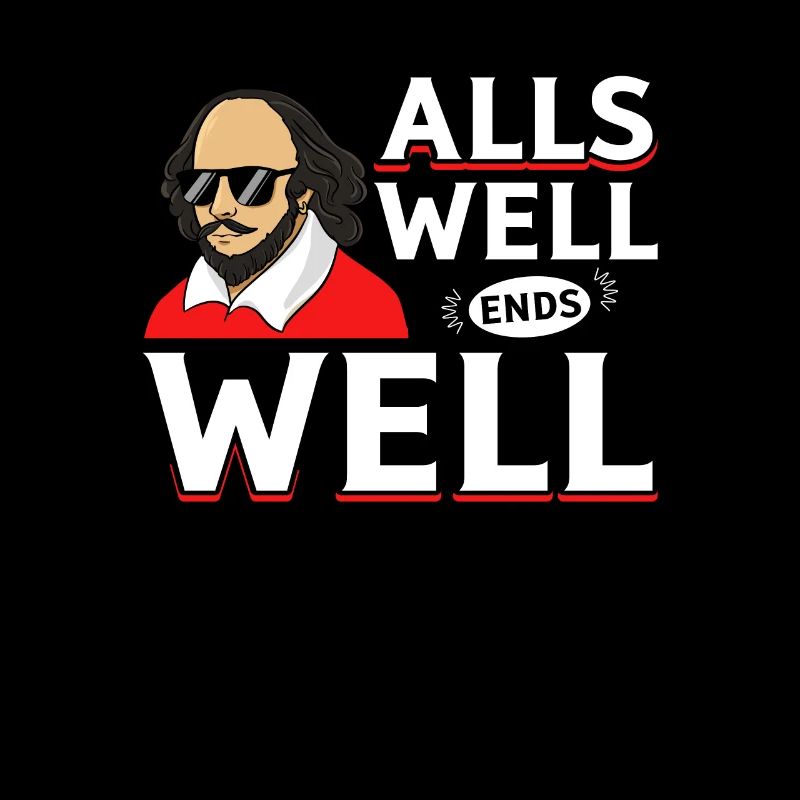 William Shakespeare "Ende gut alles gut" Design