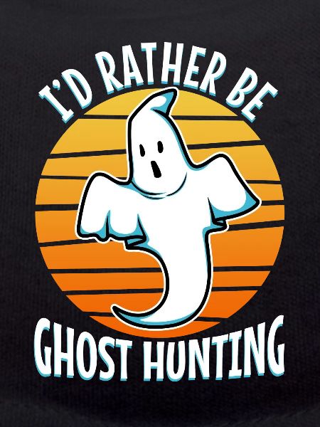 I'd Rather Be Ghost Hunting