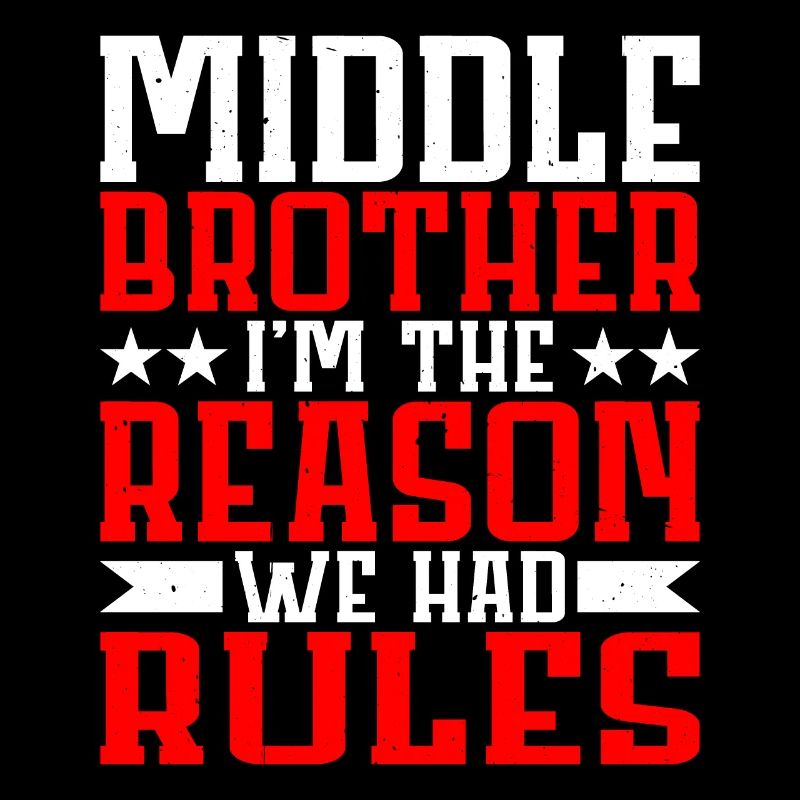 Middle Brother, I'm The Reason We Had Rules