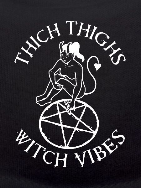 Thick Thighs Witch Vibes
