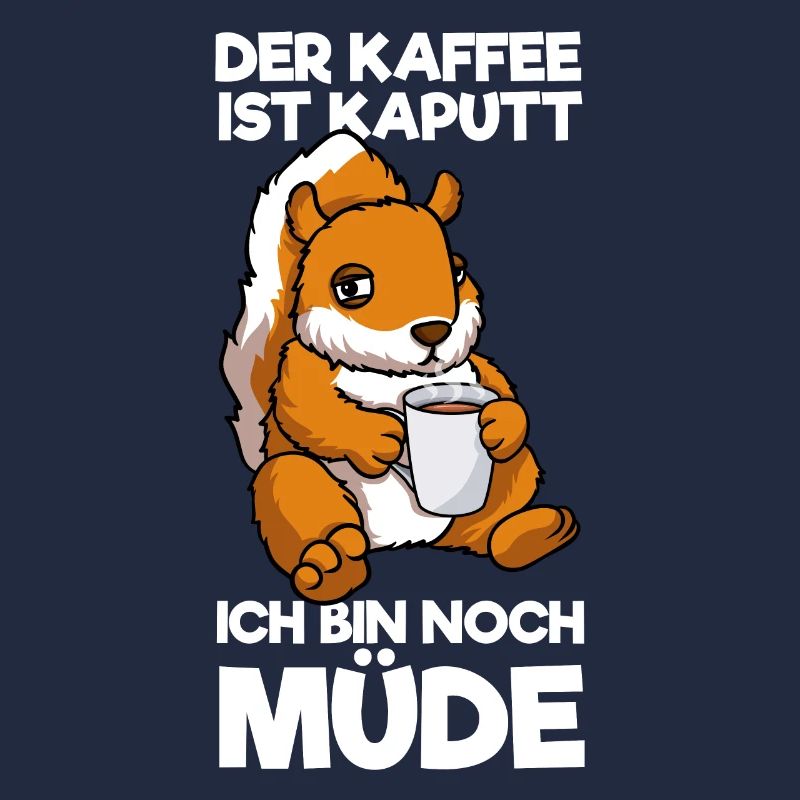 Der Kaffee Ist Kaputt Ich Bin Müde Eichhörnchen