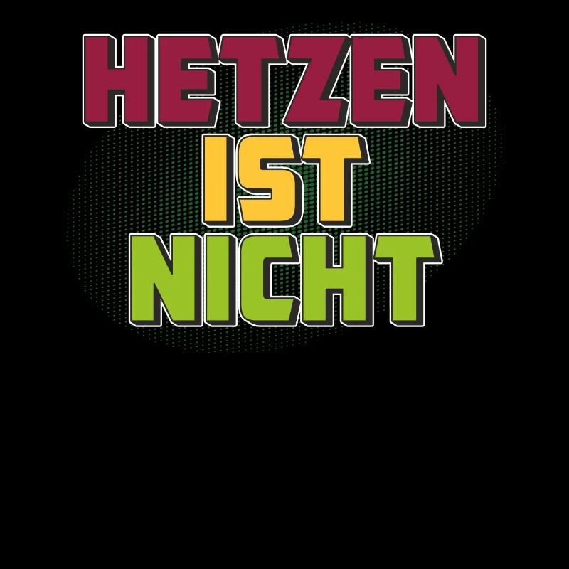 HETZEN IST NICHT