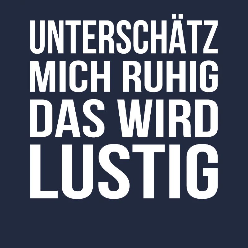 Unterschätz mich ruhig das wird lustig | Statement