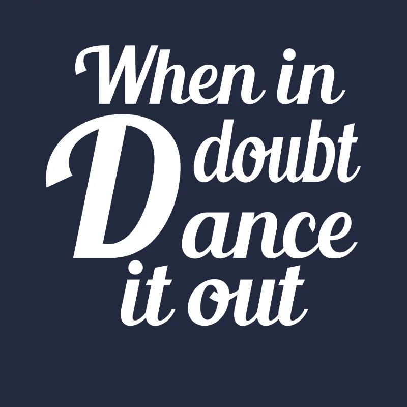 If you have doubts, dance it out dancers