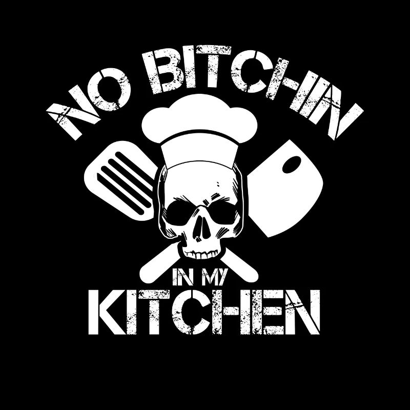 No Bitchin' In My Kitchen Chef Cook Cooking