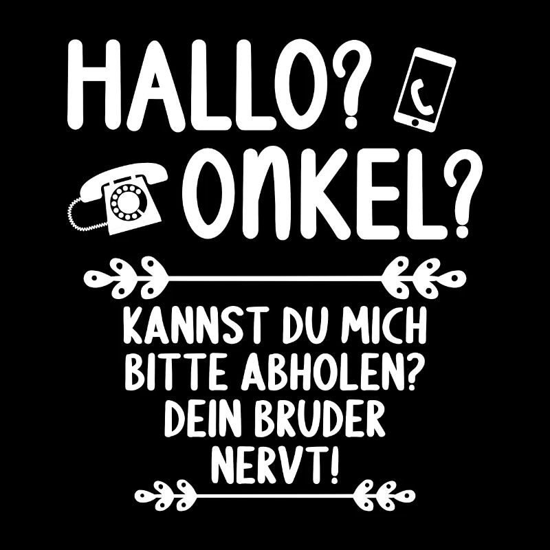 Hallo Onkel kannst mich abholen Bruder nervt