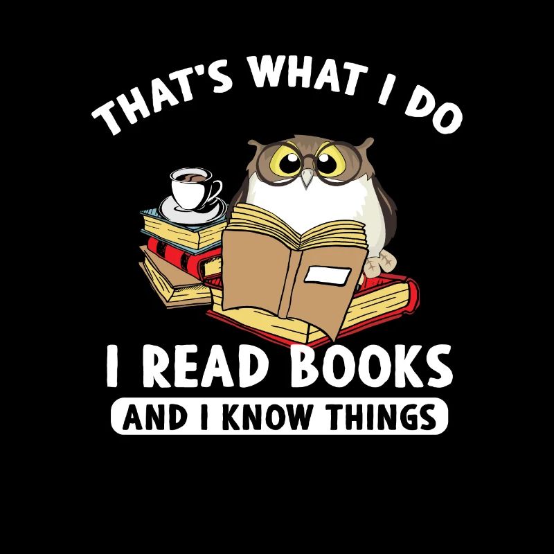 Thats What I Do I Read Books And I Know Things
