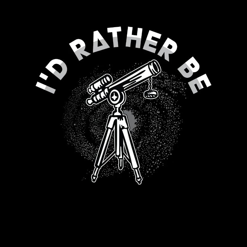 Astronomy Lover I'd Rather Be Space Stars Universe