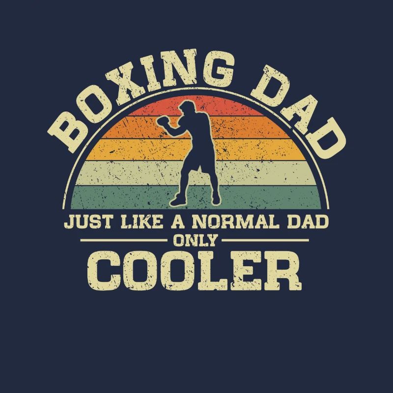 Boxing Dad Just Like A Normal Dad Only Cooler