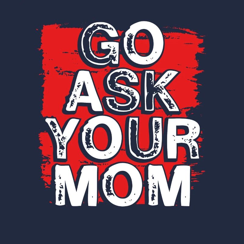 Geh Und Frag Deine Mutter