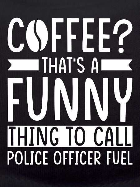 Policeman Coffee Saying