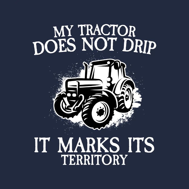 My tractor doesn't drip it marks its territory far