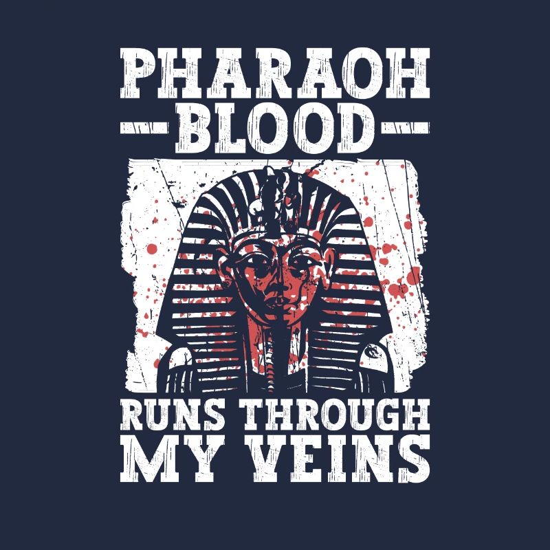 Pharaoh Blood Runs Through My Veins Ancient Egypt