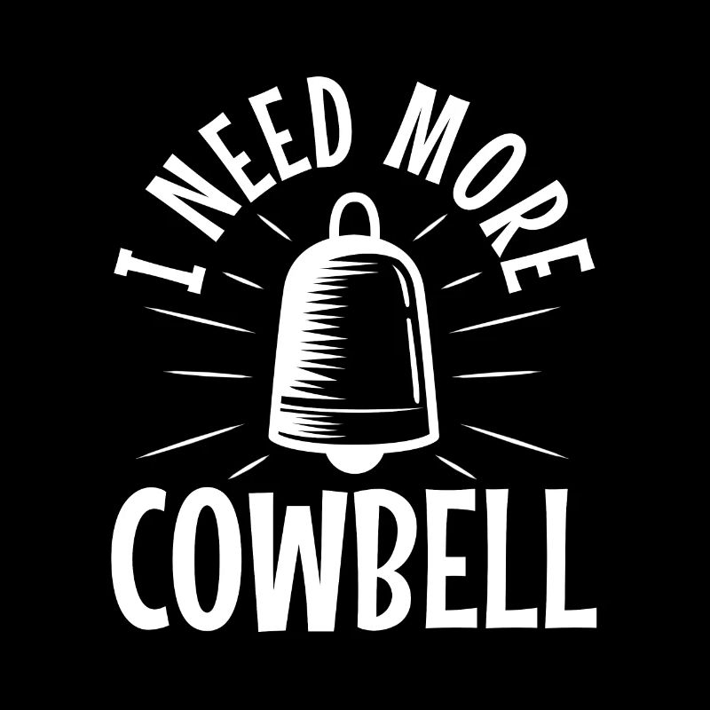 I need more Cowbell