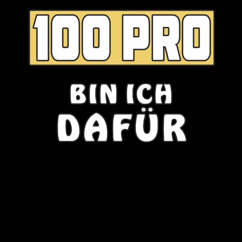 100 PRO BIN ICH DAFÜR