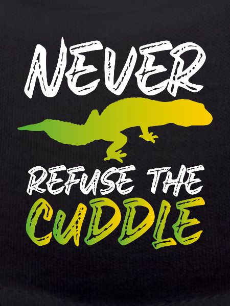 Never refuse to cuddle