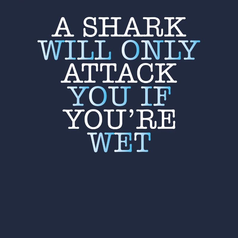 Shark will attack you if you get wet