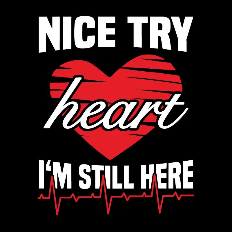 Nice try heart still here heart attack