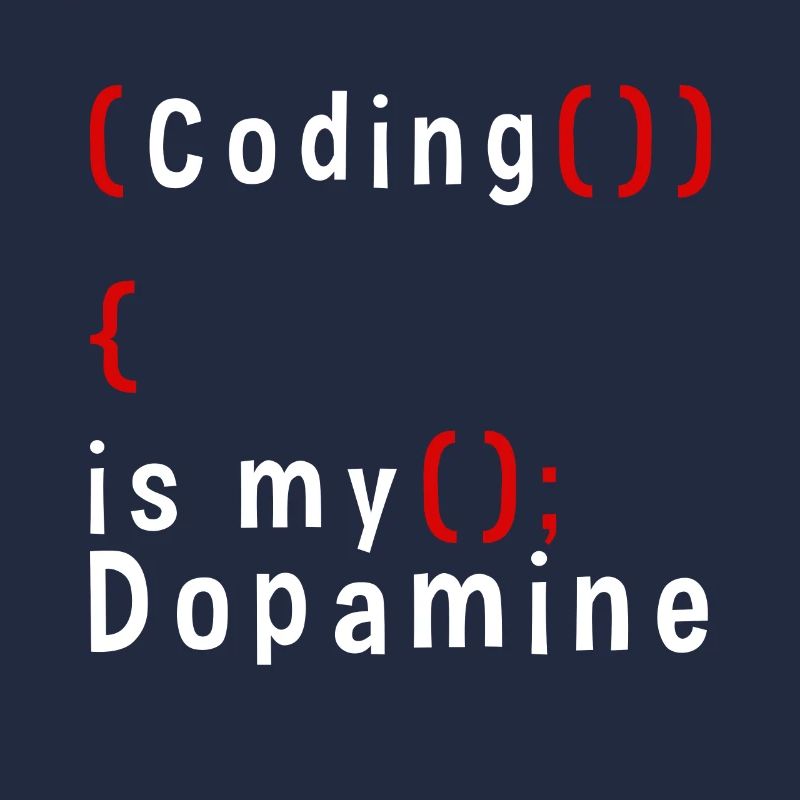 Lustige Codierung Ist Mein Dopamin -Coder