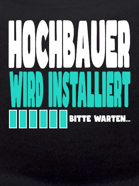 Hochbauer wird installiert