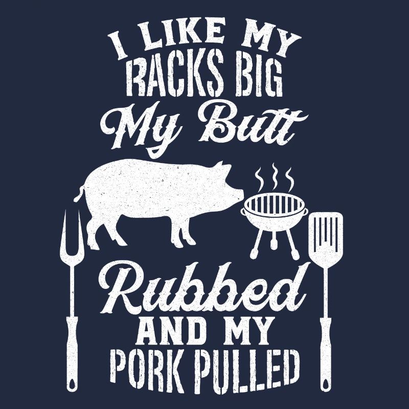 My Butt Rubbed My Pork Pulled BBQ Grillen Grill