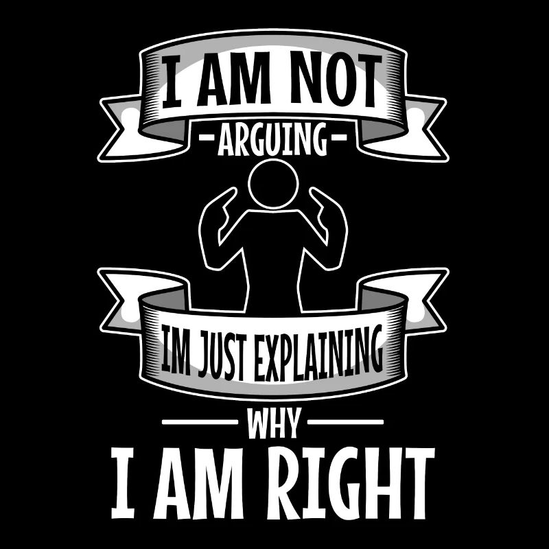 I am not arguing im just explaining why i am right