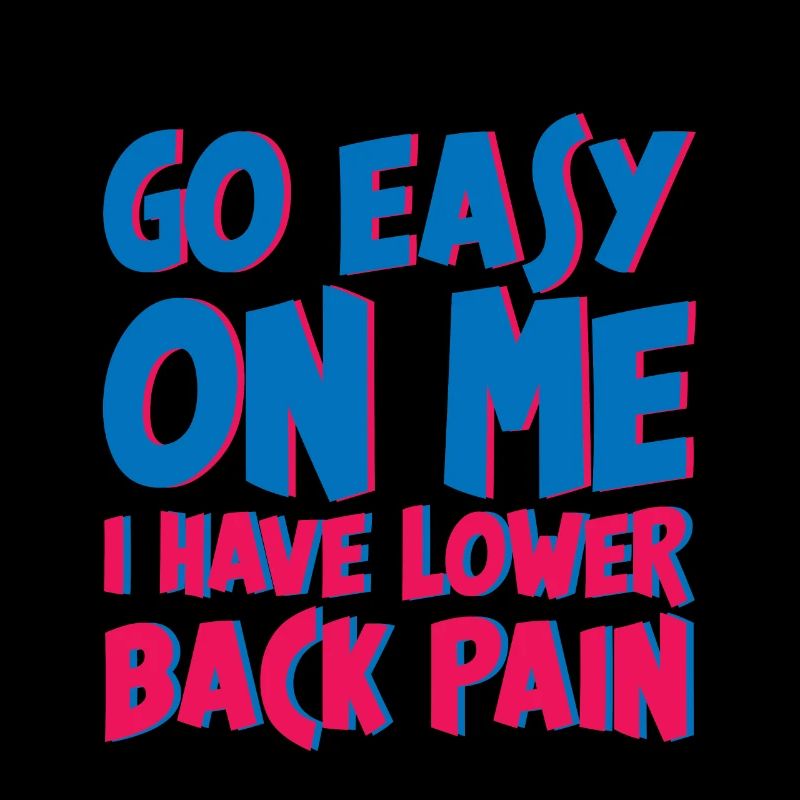 Go Easy On Me I Have Lower Back Pain 4
