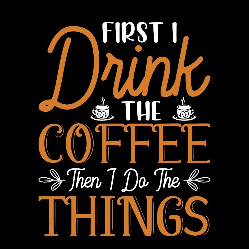 D’abord je bois le café puis je fais des choses