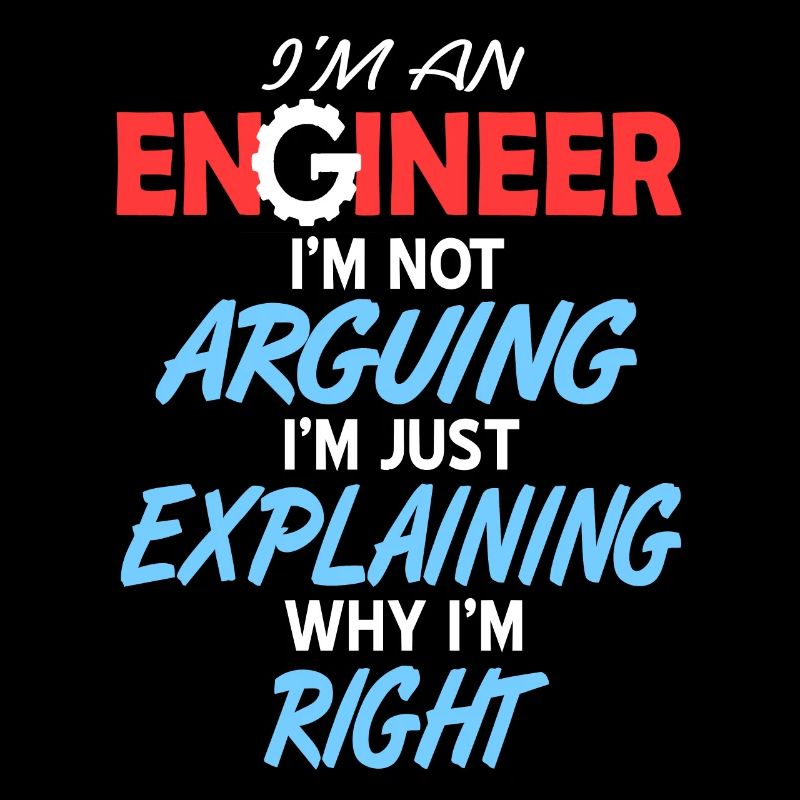 I'm Not Arguing Just Explaining Funny Engineer