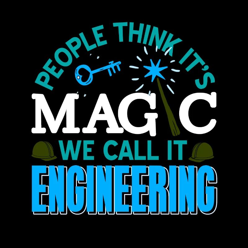 People Think It's Magic We Call It Engineering