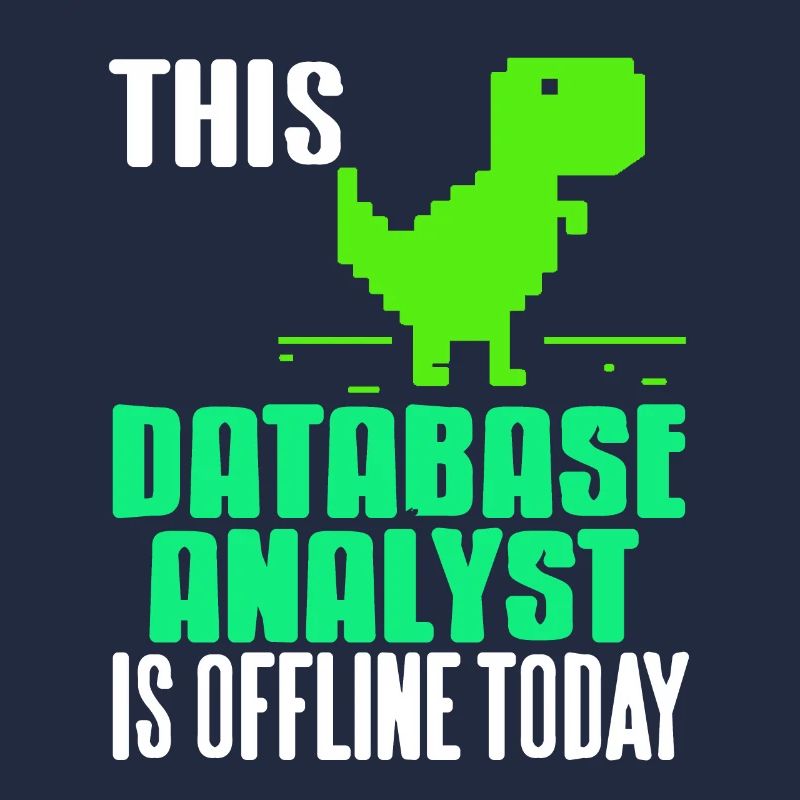 This Database Analyst Is Offline Today Funny