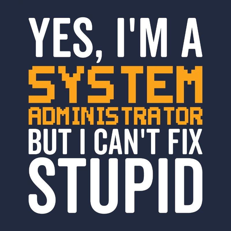 Dumm - Systemadministrator