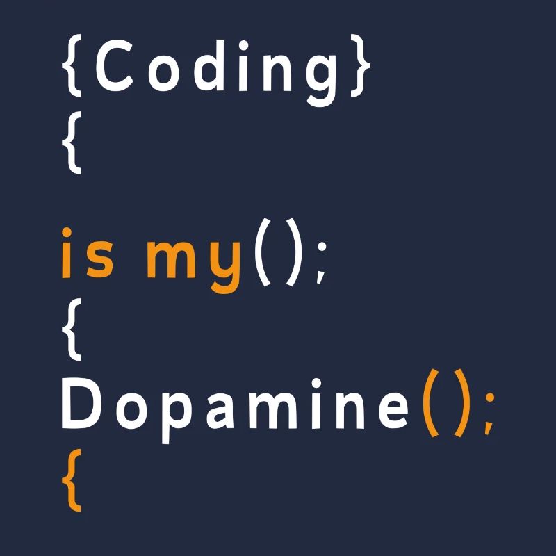 Lustige Codierung Ist Mein Dopamin -Coder