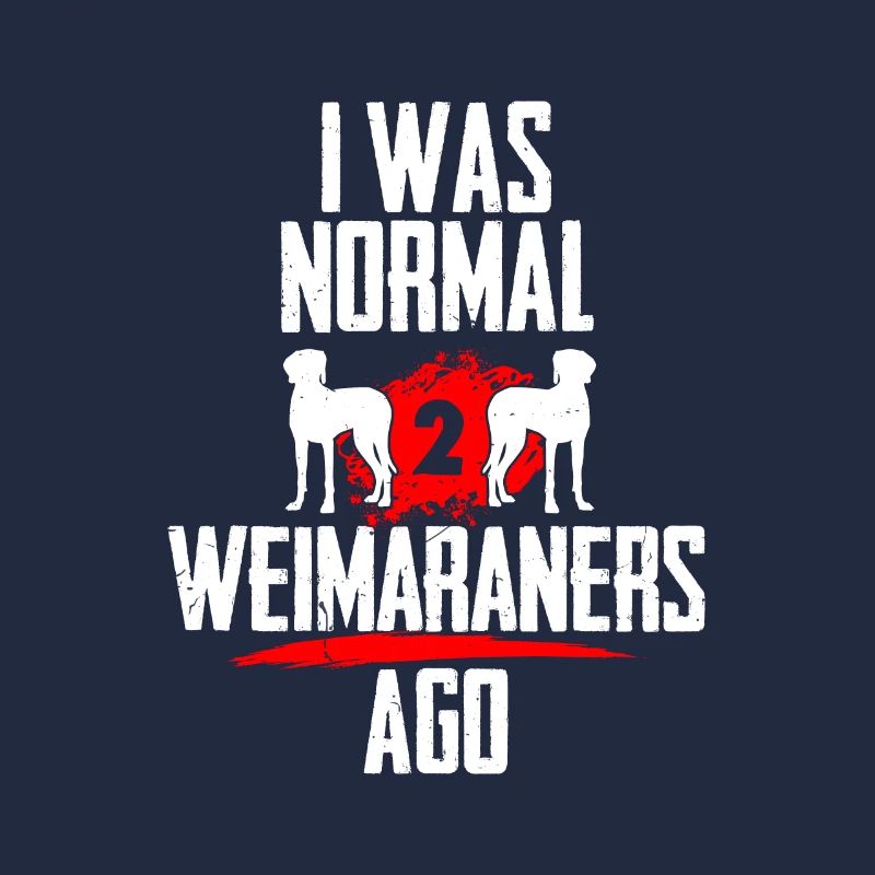 J’étais normal 2 Weimaraners avant