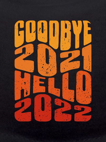 Goodbye 2021 Hello 2022