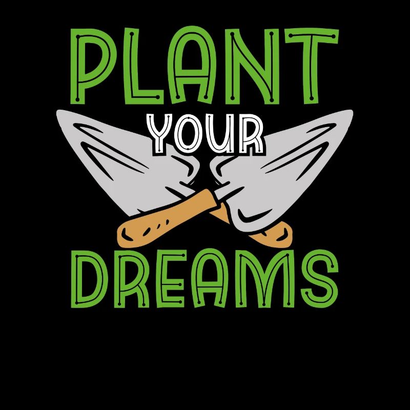 Plant your dreams