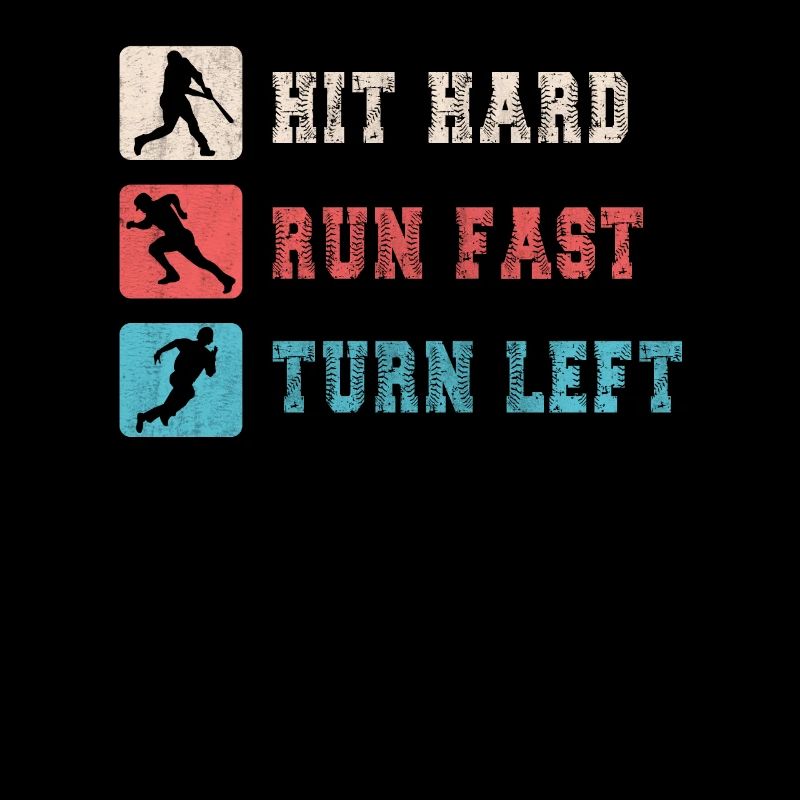 Hit Hard Run Fast Turn Left Baseball