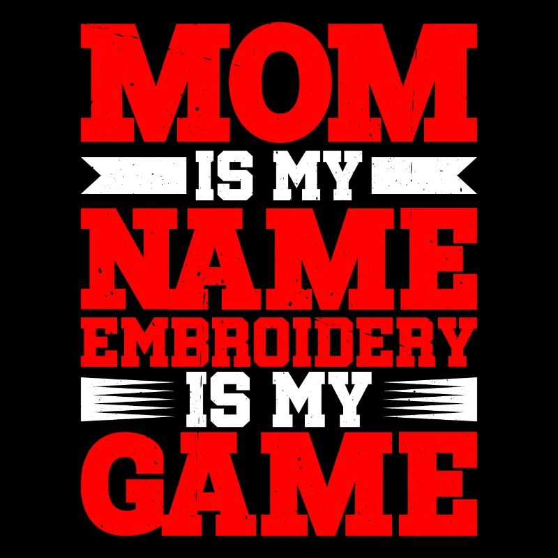 Maman est mon nom La broderie est mon jeu