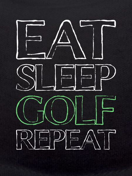 Eating Sleep Golf