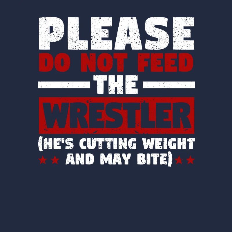 Please do not feed the wrestler Funny wrestler