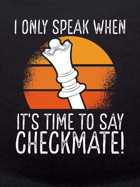 I speak only checkmate