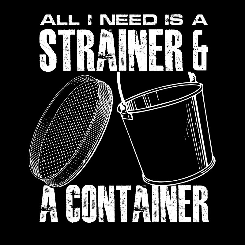 all I need is a strainer and a container Design